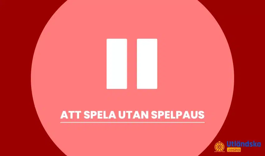 Att spela utan Spelpaus